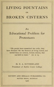 Cover of Living Fountains or Broken Cisterns: An Educational Problem for Protestants