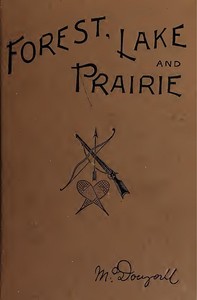 Cover of Forest, Lake and Prairie Twenty Years of Frontier Life in Western Canada—1842-62