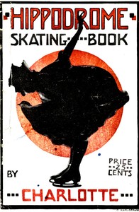 Cover of Hippodrome Skating Book Practical Illustrated Lessons in the Art of Figure Skating