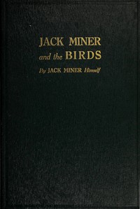 Cover of Jack Miner and the Birds, and Some Things I Know about Nature