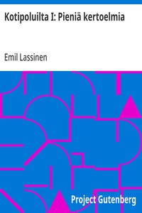 Cover of Kotipoluilta I: Pieniä kertoelmia