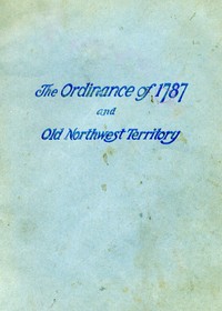 Cover of History of the Ordinance of 1787 and the Old Northwest Territory A Supplemental Text for School Use