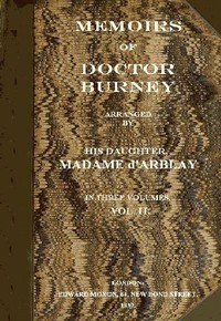Cover of Memoirs of Doctor Burney (Vol. 2 of 3) Arranged from his own manuscripts, from family papers, and from personal recollections by his daughter, Madame d'Arblay