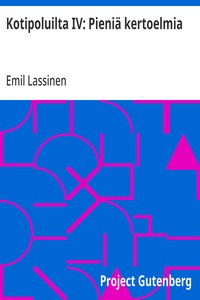 Cover of Kotipoluilta IV: Pieniä kertoelmia