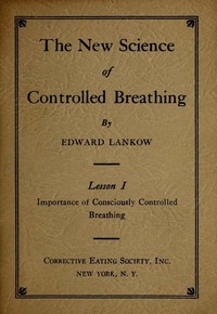 Cover of The New Science of Controlled Breathing, Vol. 1 (of 2) The Secret of Strength, Energy and Beauty—Through Breath Control