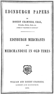 Cover of Edinburgh Papers. Edinburgh Merchants and Merchandise in Old Times
