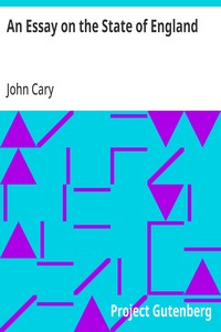 Cover of An Essay on the State of England In Relation to Its Trade, Its Poor, and Its Taxes, for Carrying on the Present War Against France