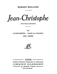 Cover of Jean-Christophe Volume 3 Antoinette, Dans la maison, Les Amies