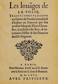 Cover of Les louanges de la Folie Traicté fort plaisant en forme de paradoxe, traduict d'Italien en François par feu messire Jehan du Thier