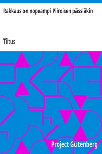 Cover of Rakkaus on nopeampi Piiroisen pässiäkin Kertomus Korpivaaran Tutjanpohjaan tulleesta miljoonaperinnöstä