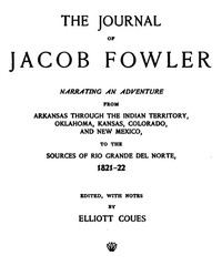 Cover of The Journal of Jacob Fowler Narrating an Adventure from Arkansas Through the Indian Territory, Oklahoma, Kansas, Colorado, and New Mexico, to the Sources of Rio Grande del Norte, 1821-22