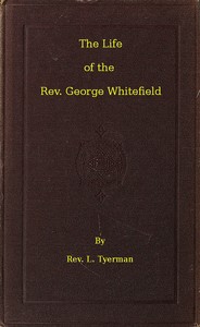 Cover of The Life of the Rev. George Whitefield, Volume 2 (of 2)