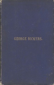Cover of Interesting Incidents Connected With the Life of George Bickers Originally a Farmer's Parish Apprentice at Laxfield, in Suffolk, but Now Residing in Oulton