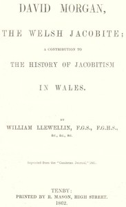 Cover of David Morgan, the Welsh Jacobite a contribution to the history of Jacobitism in Wales