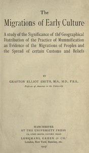Cover of The migrations of early culture A study of the significance of the geographical distribution of the practice of mummification as evidence of the migrations of peoples and the spread of certain customs and beliefs