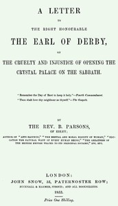 Cover of A Letter to the Right Honourable the Earl of Derby on the cruelty and injustice of opening the Crystal Palace on the Sabbath