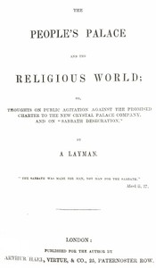 Cover of The People's Palace and the Religious World or, thoughts on public agitation against the promised charter to the new Crystal Palace Company, and on "Sabbath desecration"