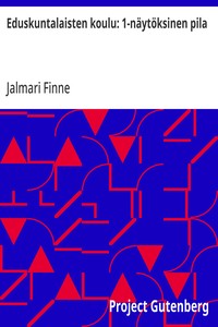 Cover of Eduskuntalaisten koulu: 1-näytöksinen pila