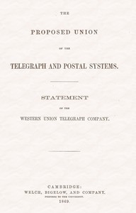 Cover of The proposed union of the telegraph and postal systems Statement of the Western Union Telegraph Company