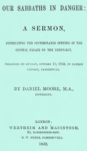 Cover of Our Sabbaths in Danger A Sermon, deprecating the contemplated opening of the Crystal Palace on the Lord's-Day
