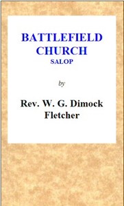 Cover of Battlefield Church, Salop: an historical and descriptive sketch Together with some account of the battle of Shrewsbury, and foundation of the college or chantry