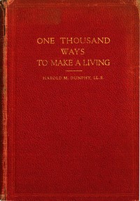 Cover of One Thousand Ways to Make a Living; or, An Encyclopædia of Plans to Make Money