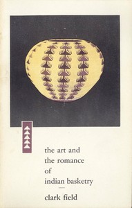 Cover of The Art and the Romance of Indian Basketry Clark Field Collection, Philbrook Art Center, Tulsa, 1964