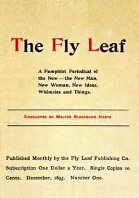 Cover of The Fly Leaf, No. 1, Vol. 1, December 1895 A Pamphlet Periodical of the New—the New Man, New Woman, New Ideas, Whimsies and Things