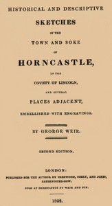 Cover of Historical and descriptive sketches of the town and soke of Horncastle [1822] in the county of Lincoln and several places adjacent