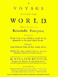 Cover of A Voyage Round the World Being an account of a remarkable enterprize, begun in the year 1719, chiefly to cruise on the Spaniards in the great South ocean. Relating the true historical facts of that whole affair: testifyd by many imployd therein; and confirmd by authorities from the owners.