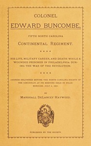 Cover of Colonel Edward Buncombe, Fifth North Carolina Continental Regiment His Life, Military Careeer, and Death While a Wounded Prisoner in Philadelphia During the War of the Revolution