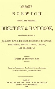 Cover of Mason's Norwich General and Commercial Directory & Handbook Including the hamlets of Earlham, Eaton, Heigham, Hellesdon, Lakenham, Pockthorpe, Thorpe, Trowse, Carrow and Bracondale.