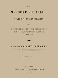 Cover of The Measure of Value Stated and Illustrated With an Application of it to the Alterations in the Value of the English Currency since 1790