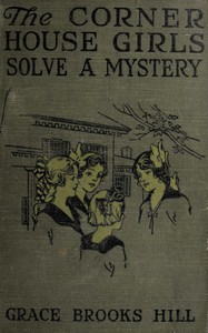 Cover of The Corner House Girls Solve a Mystery What It Was, Where It Was, and Who Found It