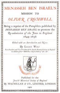 Cover of Menasseh ben Israel's Mission to Oliver Cromwell Being a reprint of the pamphlets published by Menasseh ben Israel to promote the re-admission of the Jews to England, 1649-1656