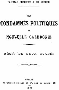 Cover of Les condamnés politiques en Nouvelle-Calédonie: Récit de deux évadés