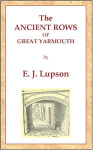 Cover of The Ancient Rows of Great Yarmouth
Their names, why so constructed, and what visitors have written about them, also a descriptive sketch of Yarmouth Beach