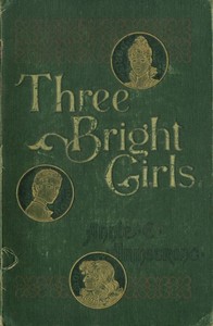 Cover of Three Bright Girls: A Story of Chance and Mischance