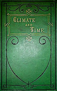 Cover of Climate and Time in Their Geological Relations A Theory of Secular Changes of the Earth's Climate