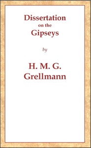Cover of Dissertation on the Gipseys Representing their manner of life, family economy, occupations & trades, marriages & education, sickness, death, & burial, religion, language, sciences & arts, &c. &c. &c.; with an historical enquiry concerning their origin & first appearance in Europe