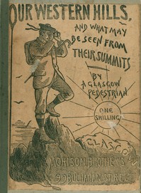 Cover of Our Western Hills: How to reach them; And the Views from their Summits By a Glasgow Pedestrian