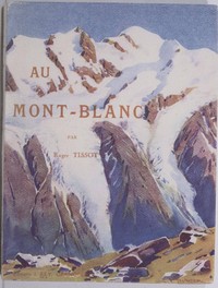 Cover of Au Mont-Blanc Aiguilles, sommets, vallées et glaciers; ascensions, sports d'hiver