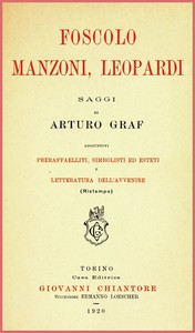 Cover of Foscolo, Manzoni, Leopardi: saggi Aggiuntovi preraffaelliti, simbolisti ed esteti e letteratura dell'avvenire