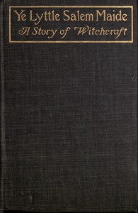 Cover of Ye Lyttle Salem Maide: A Story of Witchcraft