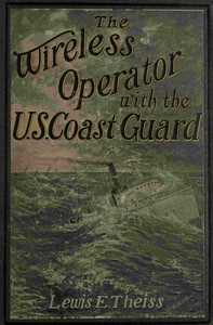 Cover of The Wireless Operator—With the U. S. Coast Guard