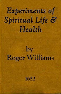 Cover of Experiments of Spiritual Life & Health, and Their Preservatives In Which the Weakest Child of God May Get Assurance of His Spirituall Life and Blessednesse Etc.