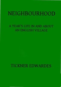 Cover of Neighbourhood: A year's life in and about an English village