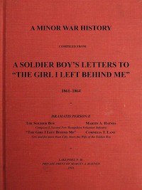 Cover of A Minor War History Compiled from a Soldier Boy's Letters to "the Girl I Left Behind Me": 1861-1864