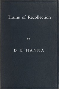 Cover of Trains of Recollection Drawn from Fifty Years of Railway Service in Scotland and Canada, and told to Arthur Hawkes