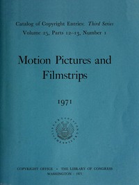 Cover of Motion pictures and filmstrips, 1971 : $b Catalog of copyright entries, third series, volume 25, parts 12-13